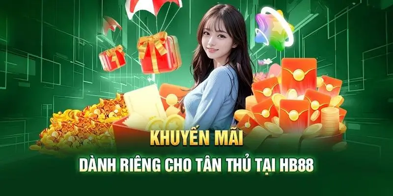 Khuyến mãi dành riêng cho tân thủ tại hb88