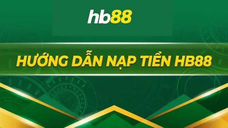 Hướng dẫn chi tiết cách nạp tiền hb88